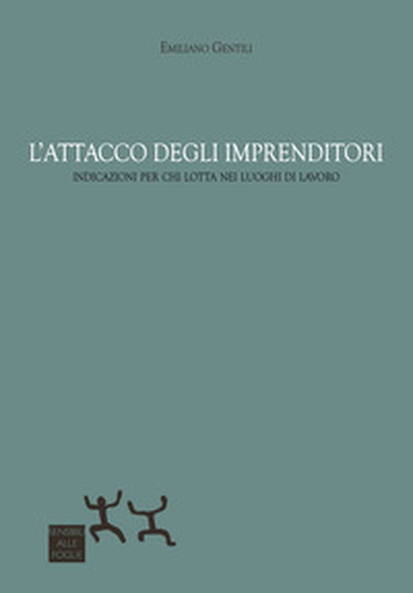 L'attacco degli imprenditori. Indicazioni per chi lotta nei luoghi di lavoro - Librerie.coop L'attacco degli imprenditori. Indicazioni per chi lotta nei luoghi di lavoro - Librerie.coop
