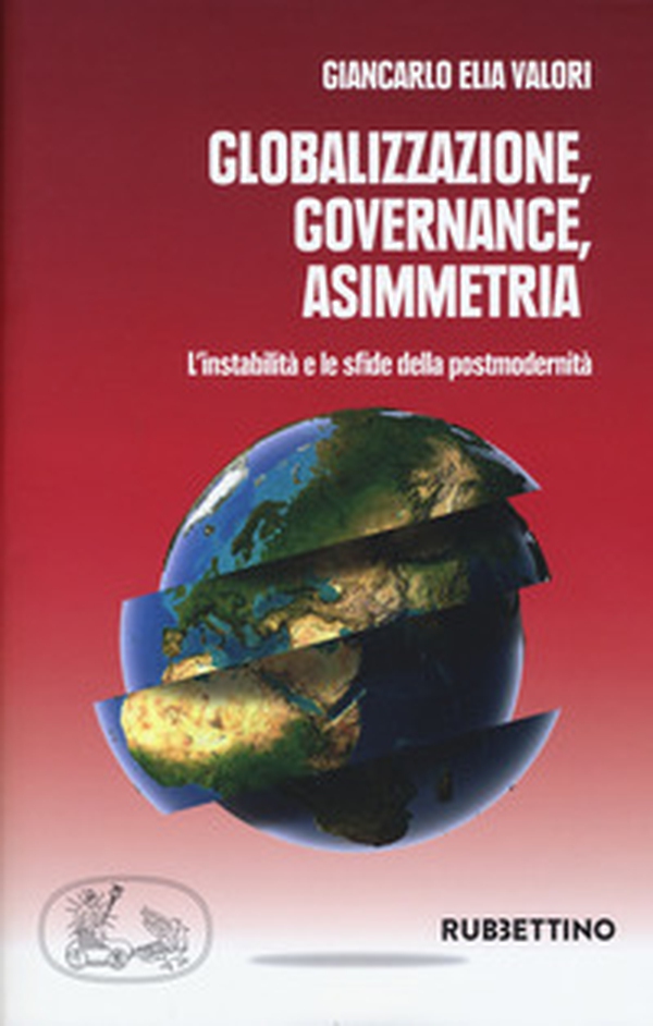 Globalizzazione asimmetrica. L'instabilità e le sfide della postmodernità - Librerie.coop Globalizzazione asimmetrica. L'instabilità e le sfide della postmodernità - Librerie.coop