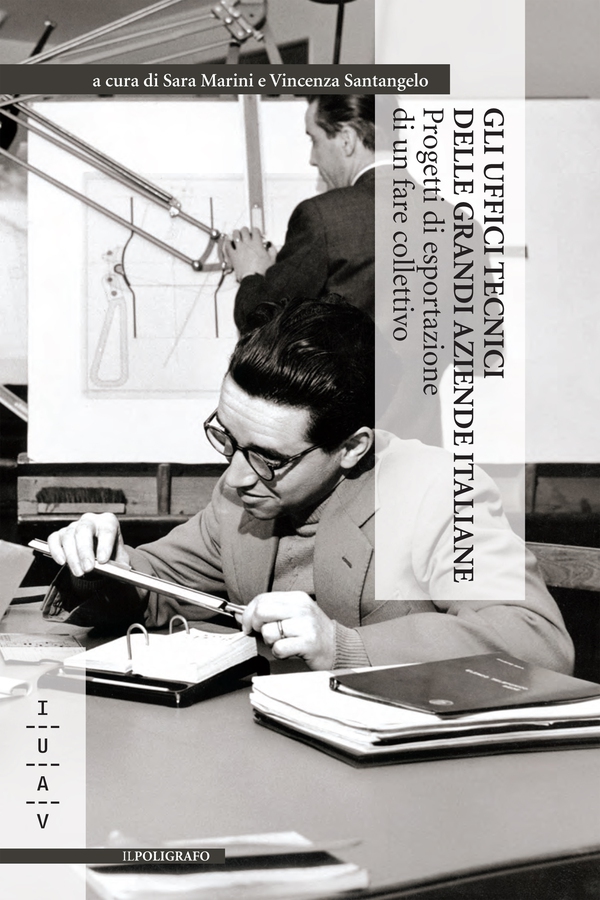 Gli Uffici Tecnici delle grandi aziende italiane. Progetti di esportazione di un fare collettivo - Librerie.coop Gli Uffici Tecnici delle grandi aziende italiane. Progetti di esportazione di un fare collettivo - Librerie.coop