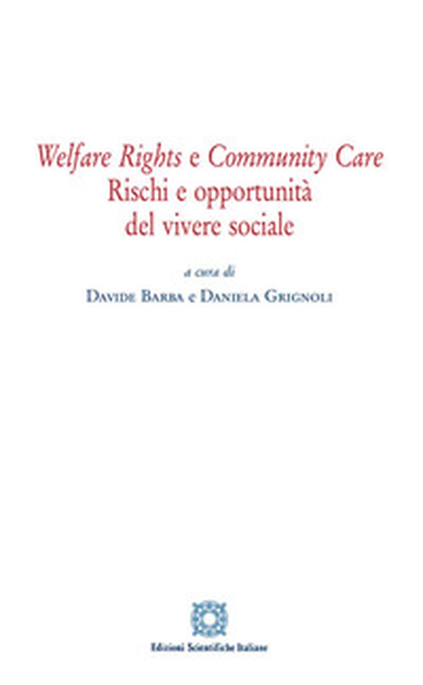 Welfare rights e community care. Rischi e opportunità del vivere sociale - Librerie.coop Welfare rights e community care. Rischi e opportunità del vivere sociale - Librerie.coop