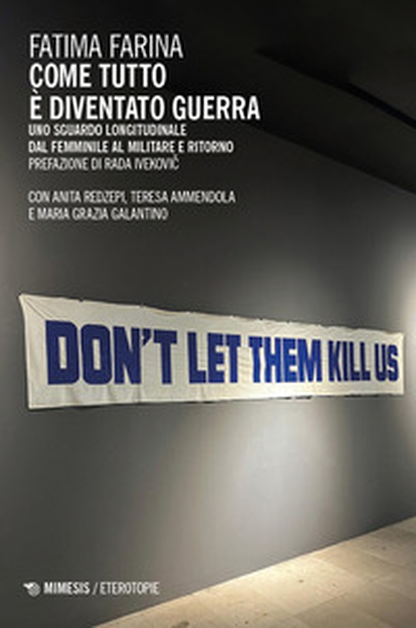 Come tutto è diventato guerra. Uno sguardo longitudinale dal femminile al militare e ritorno - Librerie.coop Come tutto è diventato guerra. Uno sguardo longitudinale dal femminile al militare e ritorno - Librerie.coop