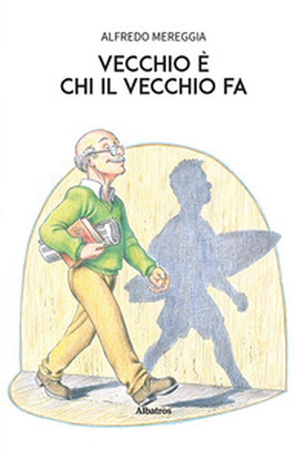 Vecchio è chi il vecchio fa - Librerie.coop Vecchio è chi il vecchio fa - Librerie.coop