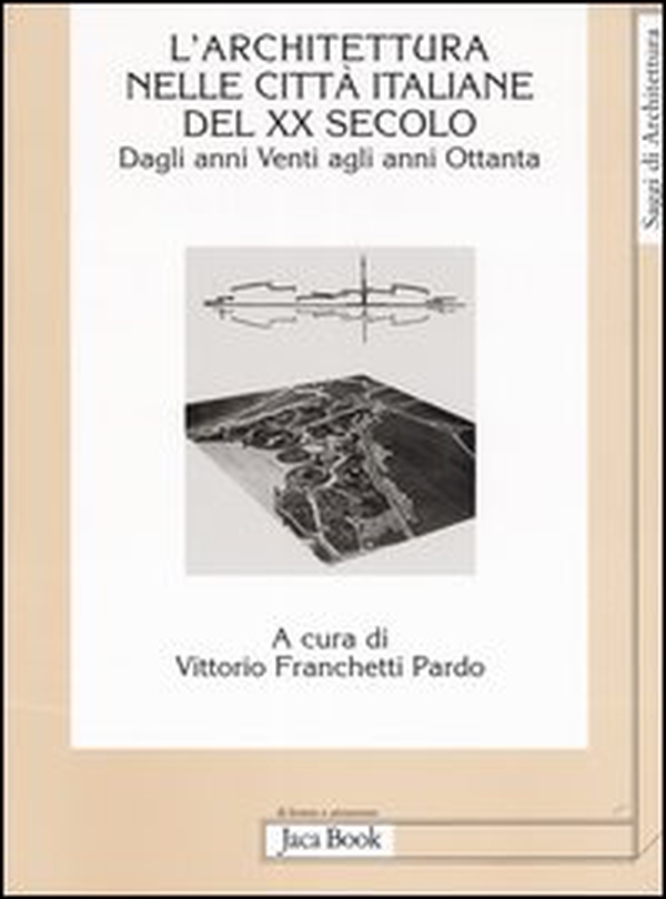 L'Architettura nelle città italiane del XX secolo. Dagli anni Venti agli anni Ottanta - Librerie.coop L'Architettura nelle città italiane del XX secolo. Dagli anni Venti agli anni Ottanta - Librerie.coop
