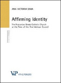 Affirming identity. The romanian greek-catholic church at the time of the first vatican council - Librerie.coop