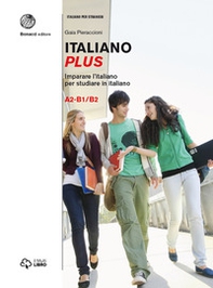 Italiano plus. Imparare l'italiano per studiare in italiano. Livello A2-B1/B2 - Vol. 2 - Librerie.coop