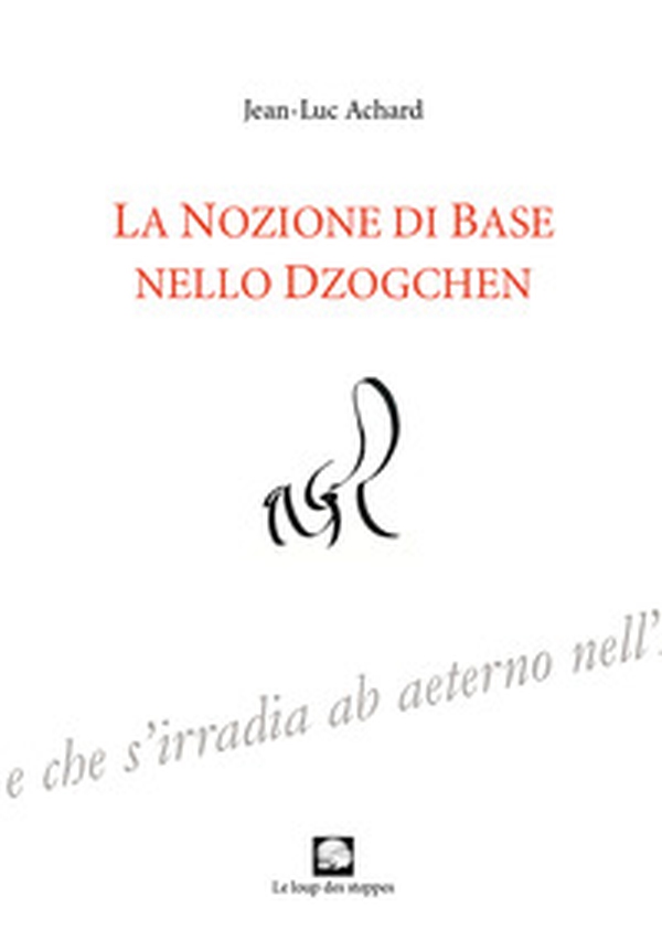 La nozione di Base nello Dzogchen - Librerie.coop La nozione di Base nello Dzogchen - Librerie.coop