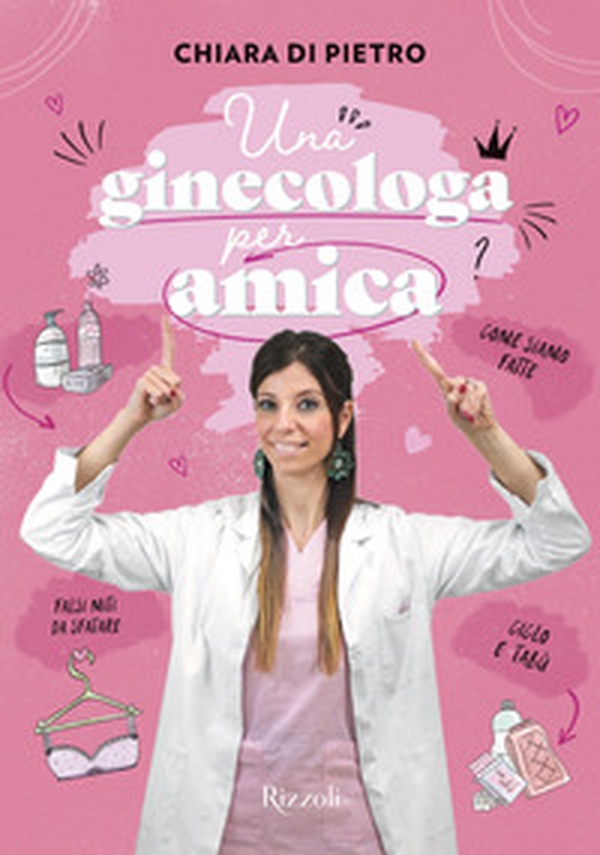 Una ginecologa per amica - Librerie.coop Una ginecologa per amica - Librerie.coop