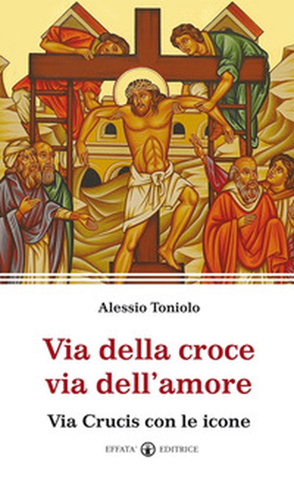 Via della croce via dell'amore. Via Crucis con le icone - Librerie.coop Via della croce via dell'amore. Via Crucis con le icone - Librerie.coop
