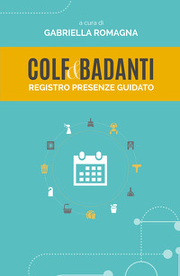 Colf & badanti. Registro presenze guidato - Librerie.coop Colf & badanti. Registro presenze guidato - Librerie.coop