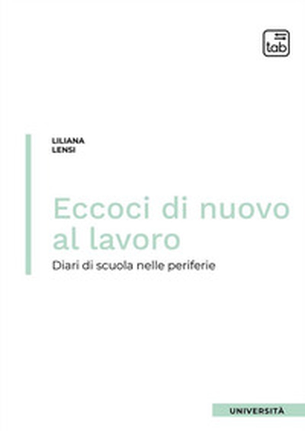 Eccoci di nuovo al lavoro. Diari di scuola nelle periferie - Librerie.coop Eccoci di nuovo al lavoro. Diari di scuola nelle periferie - Librerie.coop