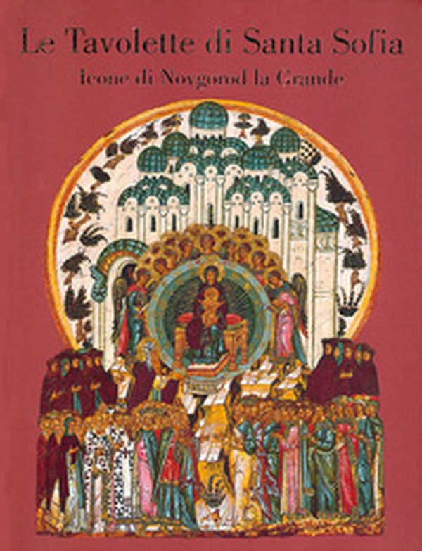 La tavolette di Santa Sofia. Icone di Novgorod la Grande - Librerie.coop La tavolette di Santa Sofia. Icone di Novgorod la Grande - Librerie.coop