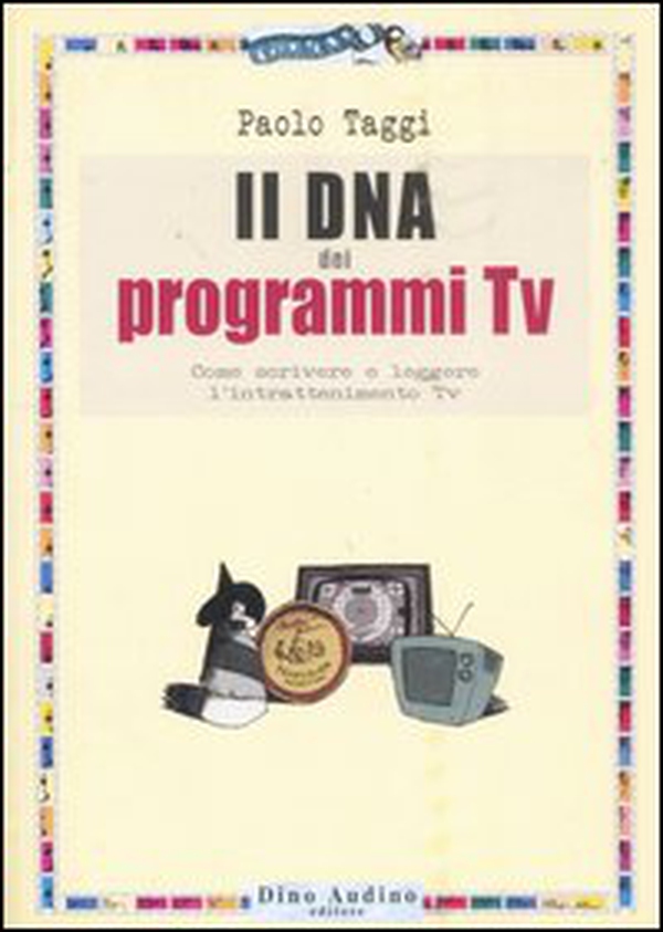 Il DNA dei programmi Tv. Come scrivere e leggere l'intrattenimento Tv - Librerie.coop Il DNA dei programmi Tv. Come scrivere e leggere l'intrattenimento Tv - Librerie.coop