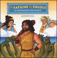 Le fatiche di Ercole. La mitologia per gioco - Librerie.coop