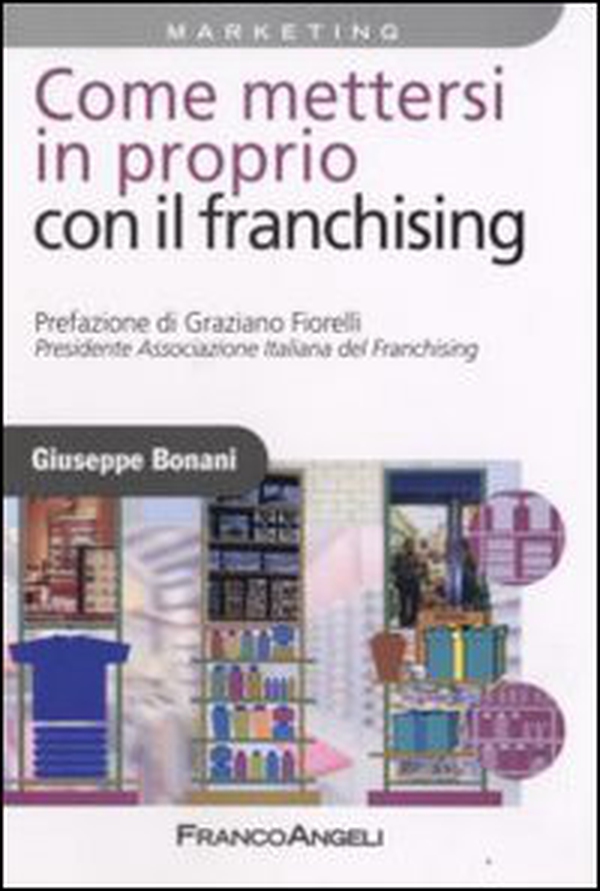 Come mettersi in proprio con il franchising - Librerie.coop Come mettersi in proprio con il franchising - Librerie.coop