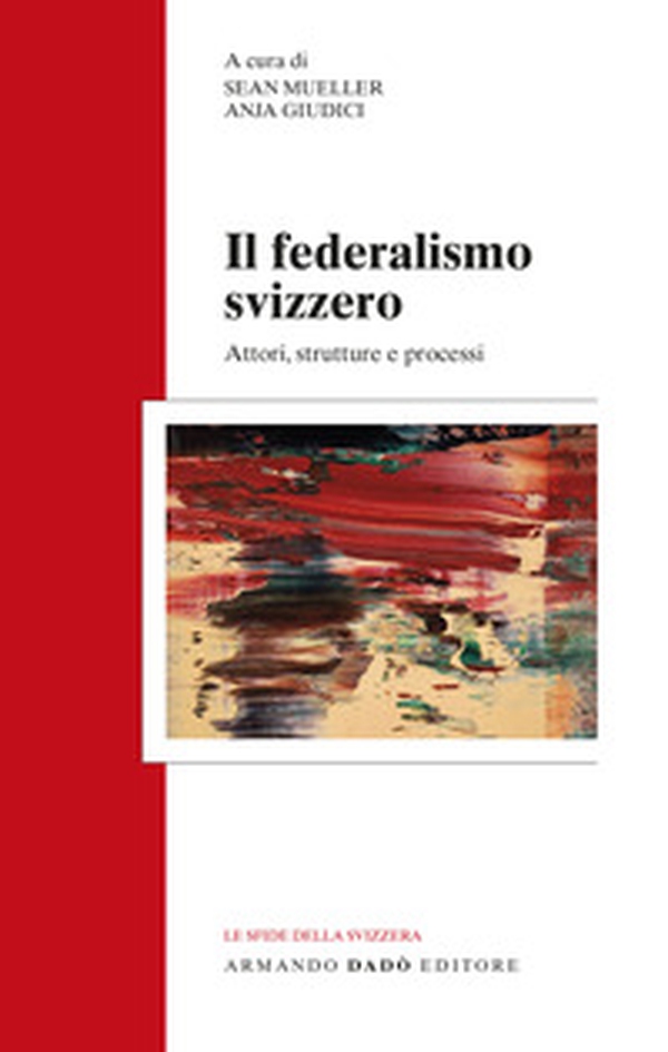 Il federalismo svizzero. Attori, strutture e processi - Librerie.coop Il federalismo svizzero. Attori, strutture e processi - Librerie.coop