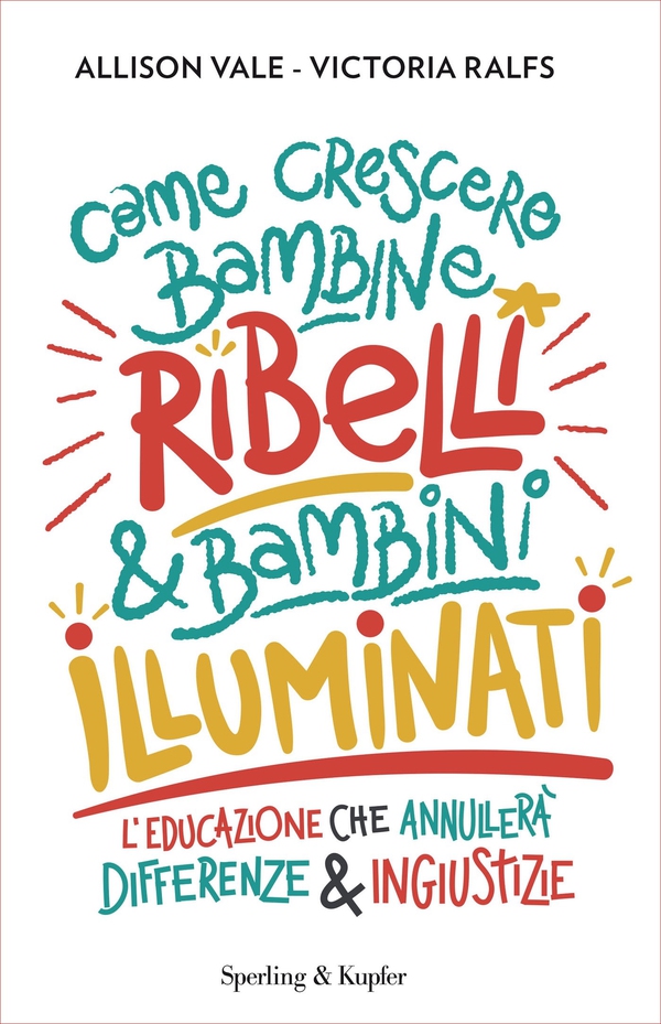 Come crescere bambine ribelli e bambini illuminati - Librerie.coop Come crescere bambine ribelli e bambini illuminati - Librerie.coop