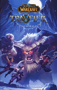 La spirale. World of Warcraft. Traveler - Librerie.coop