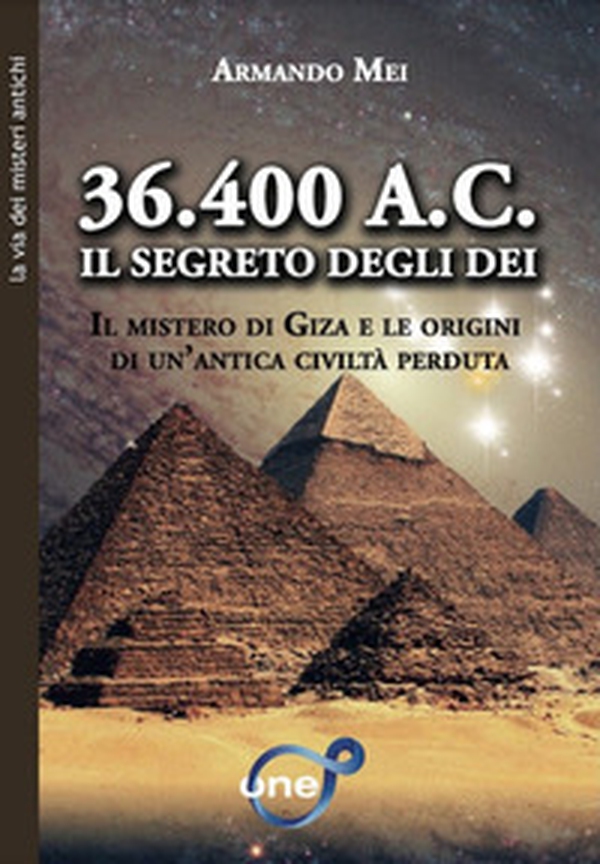 36.400 a.C. Il segreto degli dei. Il mistero di Giza e le origini di un'antica civiltà perduta - Librerie.coop 36.400 a.C. Il segreto degli dei. Il mistero di Giza e le origini di un'antica civiltà perduta - Librerie.coop