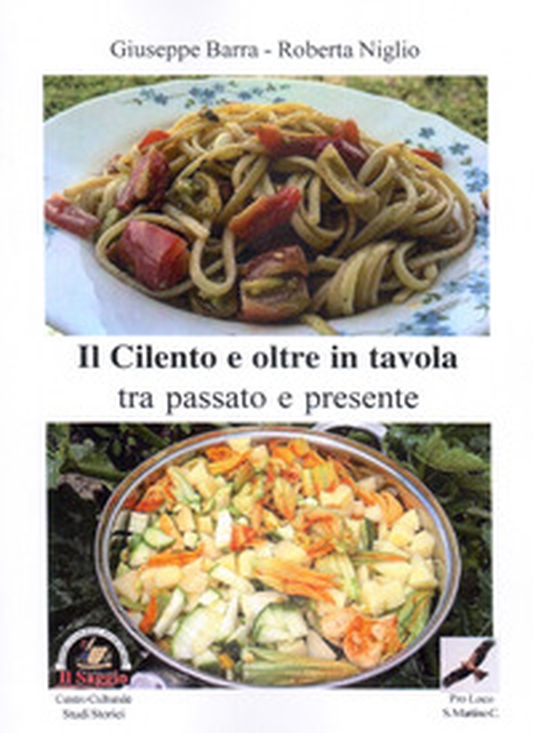 Il Cilento e oltre in tavola. Tra passato e presente - Librerie.coop Il Cilento e oltre in tavola. Tra passato e presente - Librerie.coop
