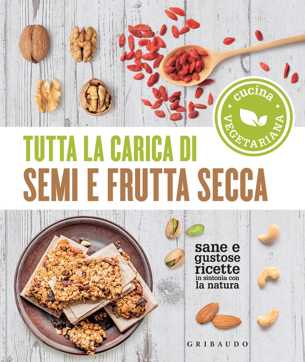 Tutta la carica di semi e frutta secca - Librerie.coop Tutta la carica di semi e frutta secca - Librerie.coop