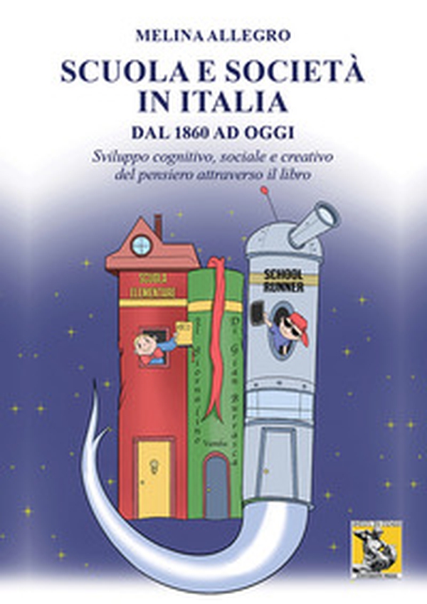 Scuola e società in Italia dal 1860 ad oggi. Sviluppo cognitivo, sociale e creativo del pensiero attraverso il libro - Librerie.coop Scuola e società in Italia dal 1860 ad oggi. Sviluppo cognitivo, sociale e creativo del pensiero attraverso il libro - Librerie.coop