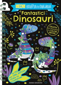 Fantastici dinosauri. Neon gratta e colora - Librerie.coop