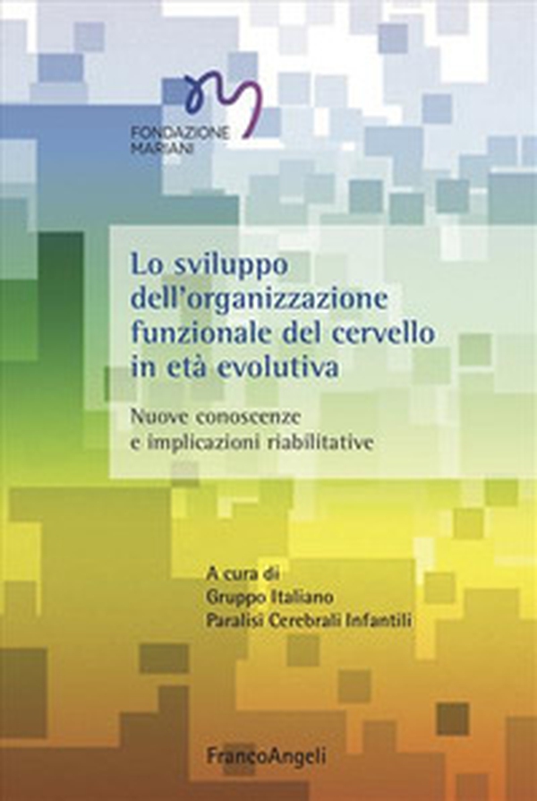 Lo sviluppo dell'organizzazione funzionale del cervello in età evolutiva - Librerie.coop Lo sviluppo dell'organizzazione funzionale del cervello in età evolutiva - Librerie.coop