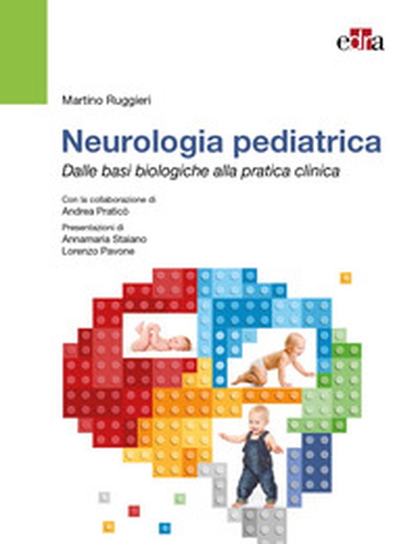 Neurologia pediatrica. Dalle basi biologiche alla pratica clinica - Librerie.coop Neurologia pediatrica. Dalle basi biologiche alla pratica clinica - Librerie.coop