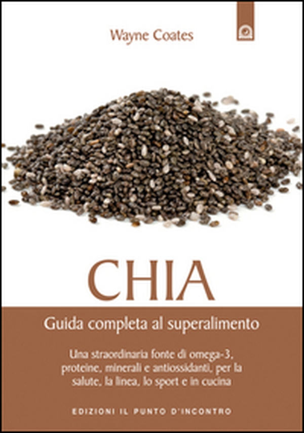 Chia. Guida completa al super alimento - Librerie.coop Chia. Guida completa al super alimento - Librerie.coop