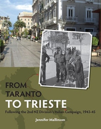 From Taranto to Trieste. Following the 2nd NZ Division's Italian Campaign, 1943-45 - Librerie.coop