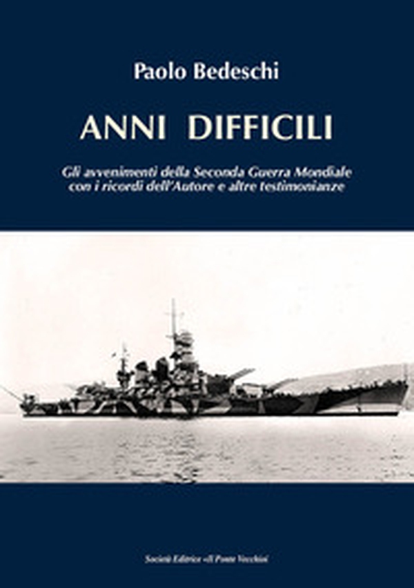 Anni difficili. Gli avvenimenti della seconda guerra mondiale con i ricordi dell'autore e altre testimonianze - Librerie.coop Anni difficili. Gli avvenimenti della seconda guerra mondiale con i ricordi dell'autore e altre testimonianze - Librerie.coop