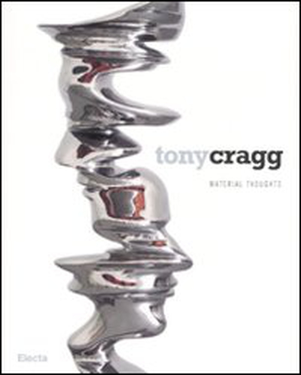 Tony Cragg. Material thoughts. Catalogo della mostra (Milano, 27 settembre-25 novembre 2007). Ediz. italiana-inglese - Librerie.coop Tony Cragg. Material thoughts. Catalogo della mostra (Milano, 27 settembre-25 novembre 2007). Ediz. italiana-inglese - Librerie.coop