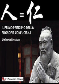 Il primo principio della filosofia confuciana - Librerie.coop
