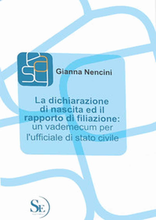 La dichiarazione di nascita ed il rapporto di filiazione. Un vademecum per l'ufficiale di stato civile - Librerie.coop La dichiarazione di nascita ed il rapporto di filiazione. Un vademecum per l'ufficiale di stato civile - Librerie.coop