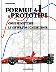 Formula 1 e prototipi. Come progettare le vetture da competizione - Librerie.coop
