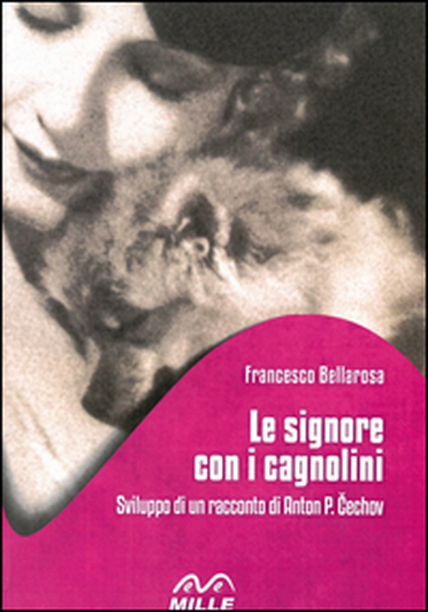 Le signore con i cagnolini. Sviluppo di un racconto di Anton P. Cechov - Librerie.coop Le signore con i cagnolini. Sviluppo di un racconto di Anton P. Cechov - Librerie.coop