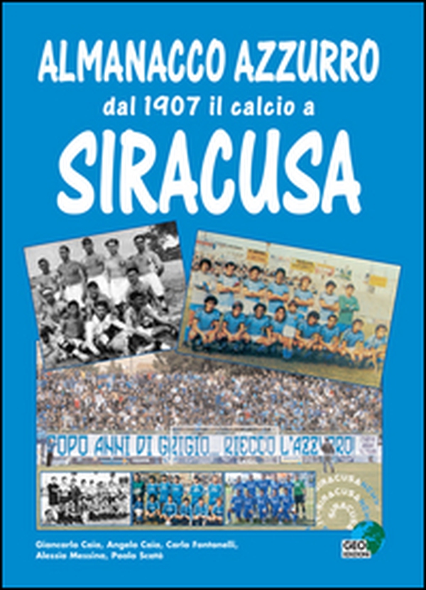 Almanacco azzurro. Dal 1907 il calcio a Siracusa - Librerie.coop Almanacco azzurro. Dal 1907 il calcio a Siracusa - Librerie.coop