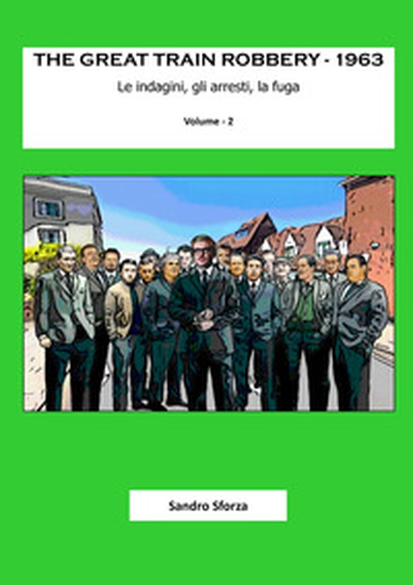 The Great Train Robbery. 1963 - Vol. 2 - Librerie.coop The Great Train Robbery. 1963 - Vol. 2 - Librerie.coop