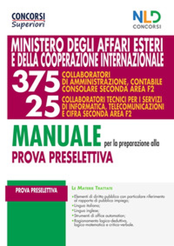 Manuale completo per la prova preselettiva per il Concorso 375 collaboratori di amministrazione contabile consolare seconda Area F2 + 25 collaboratori tecnici per i servizi di informatica, telecomunicazioni e cifra seconda Area F2 - Librerie.coop Manuale completo per la prova preselettiva per il Concorso 375 collaboratori di amministrazione contabile consolare seconda Area F2 + 25 collaboratori tecnici per i servizi di informatica, telecomunicazioni e cifra seconda Area F2 - Librerie.coop