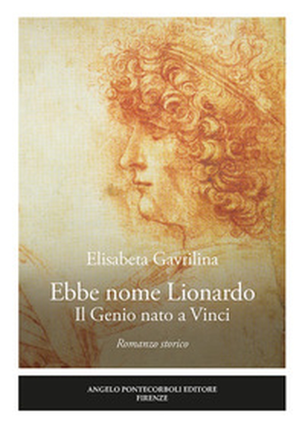 Ebbe nome Lionardo. Il genio nato a Vinci - Librerie.coop Ebbe nome Lionardo. Il genio nato a Vinci - Librerie.coop
