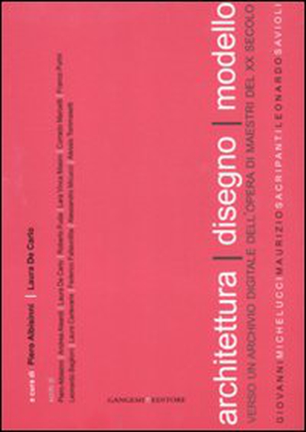 Architettura disegno modello. Verso un archivio digitale dell'opera di maestri del XX secolo - Librerie.coop Architettura disegno modello. Verso un archivio digitale dell'opera di maestri del XX secolo - Librerie.coop