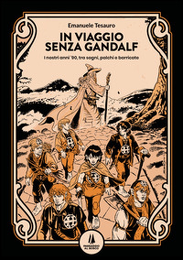 In viaggio senza Gandalf. I nostri anni '90, tra sogni, palchi e barricate - Librerie.coop In viaggio senza Gandalf. I nostri anni '90, tra sogni, palchi e barricate - Librerie.coop