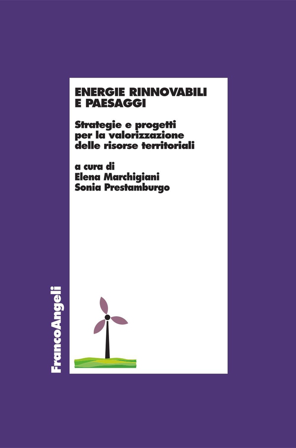 Energie rinnovabili e paesaggi. Strategie e progetti per la valorizzazione delle risorse territoriali - Librerie.coop Energie rinnovabili e paesaggi. Strategie e progetti per la valorizzazione delle risorse territoriali - Librerie.coop