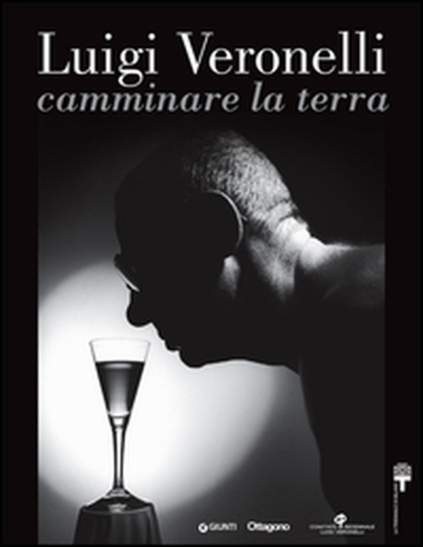 Luigi Veronelli. Camminare la terra. Ediz. italiana e inglese - Librerie.coop Luigi Veronelli. Camminare la terra. Ediz. italiana e inglese - Librerie.coop