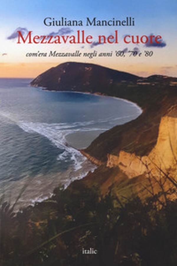Mezzavalle nel cuore. Com'era Mezzavalle negli anni '60, '70 e '80 - Librerie.coop Mezzavalle nel cuore. Com'era Mezzavalle negli anni '60, '70 e '80 - Librerie.coop
