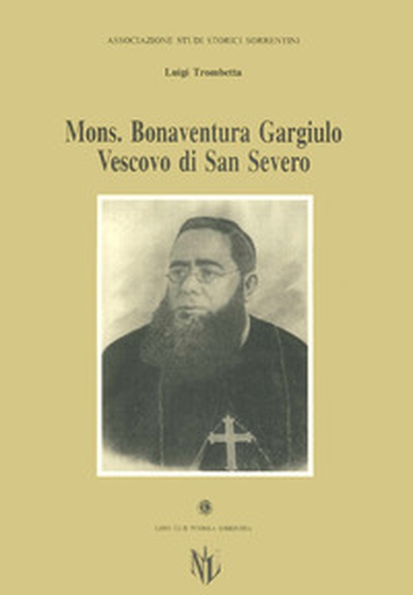 Monsignor Bonaventura Gargiulo, vescovo di San Severo - Librerie.coop Monsignor Bonaventura Gargiulo, vescovo di San Severo - Librerie.coop