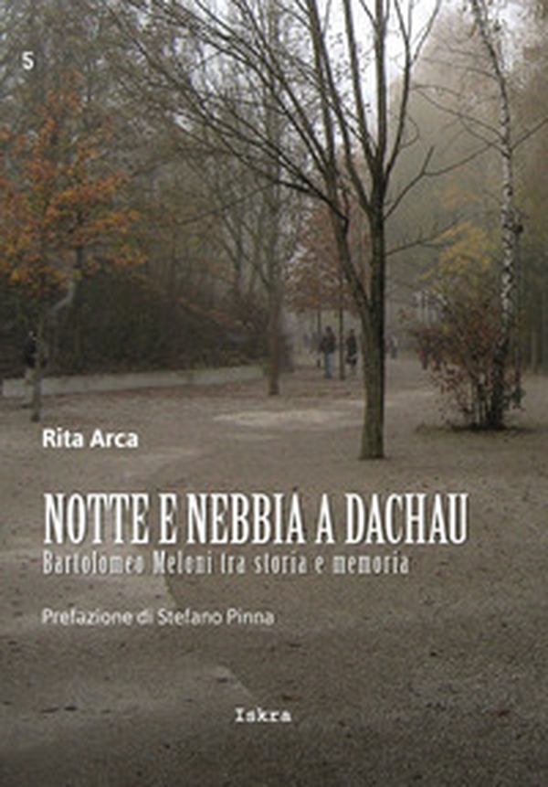 Notte e nebbia a Dachau. Bartolomeo Meloni tra storia e memoria - Librerie.coop Notte e nebbia a Dachau. Bartolomeo Meloni tra storia e memoria - Librerie.coop