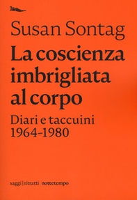 La coscienza imbrigliata al corpo. Diari 1964-1980 - Librerie.coop