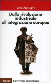 Dalla rivoluzione industriale all'integrazione europea. Breve storia economica dell'Europa contemporanea - Librerie.coop