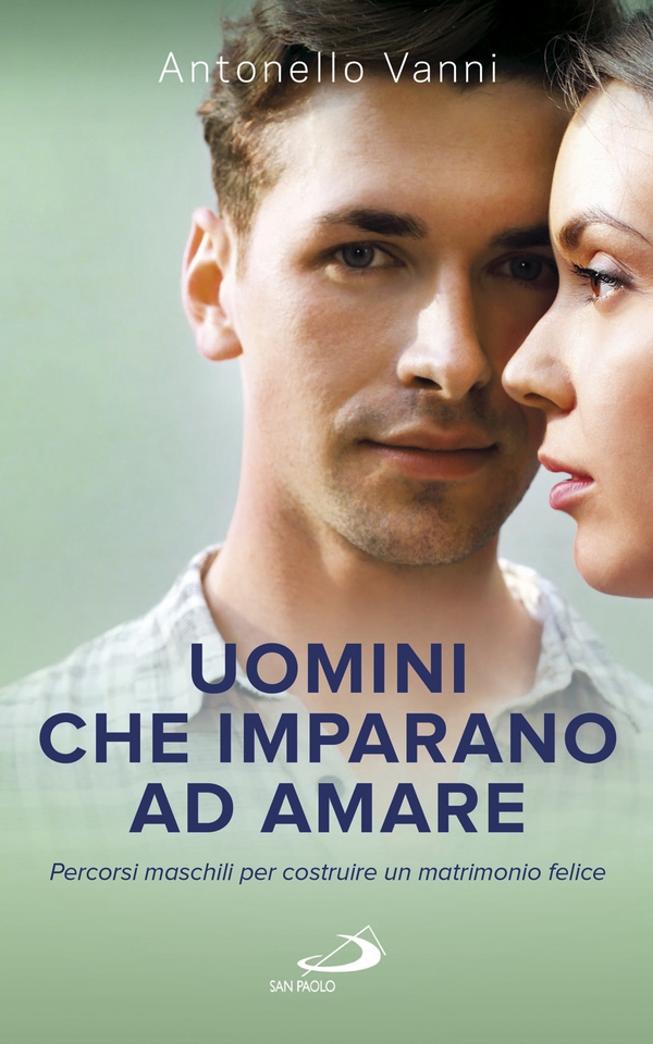 Uomini che imparano ad amare. Percorsi maschili per costruire un matrimonio felice - Librerie.coop Uomini che imparano ad amare. Percorsi maschili per costruire un matrimonio felice - Librerie.coop